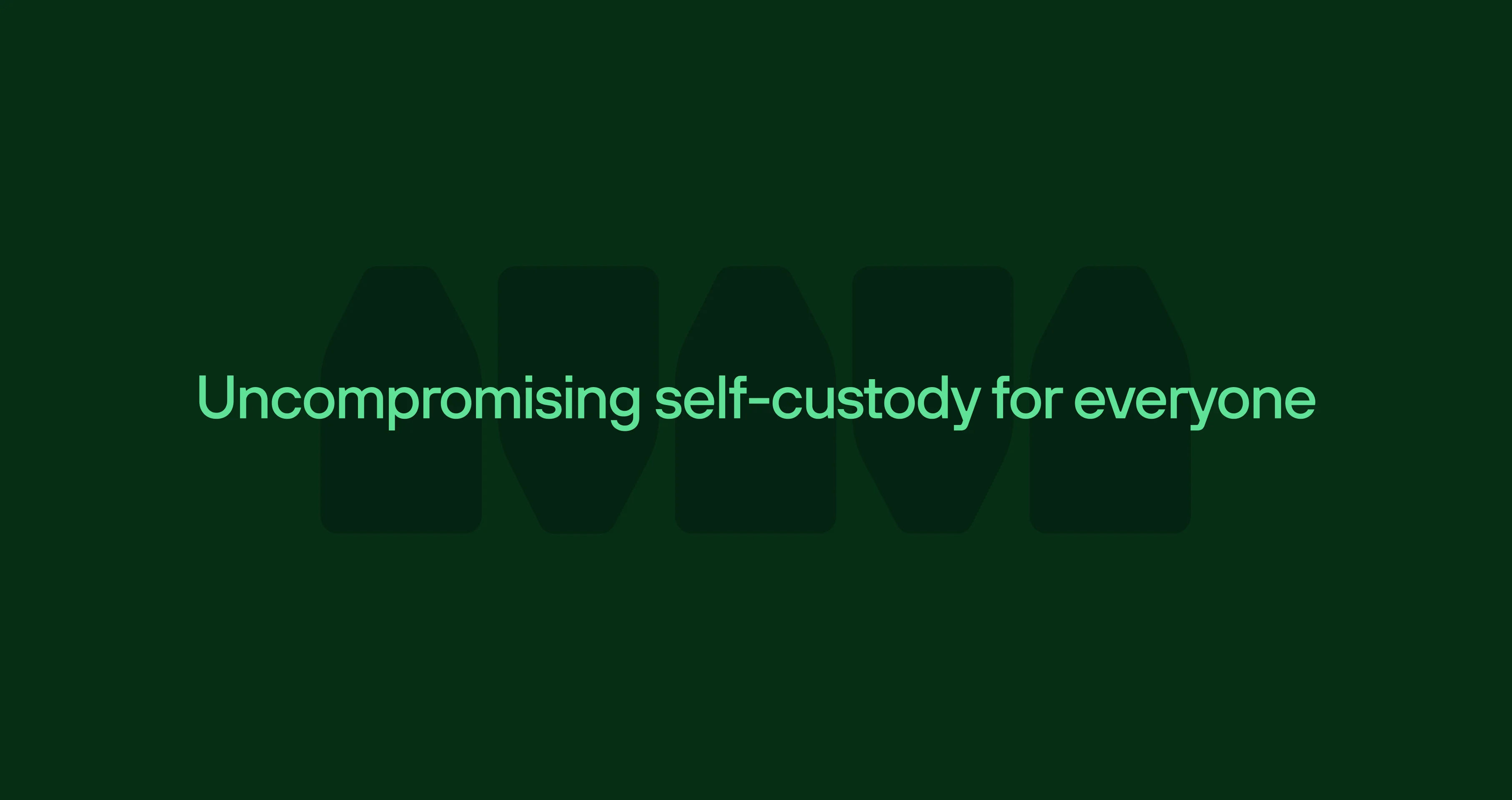 Dark green panel with the line “Uncompromising self-custody for everyone”.