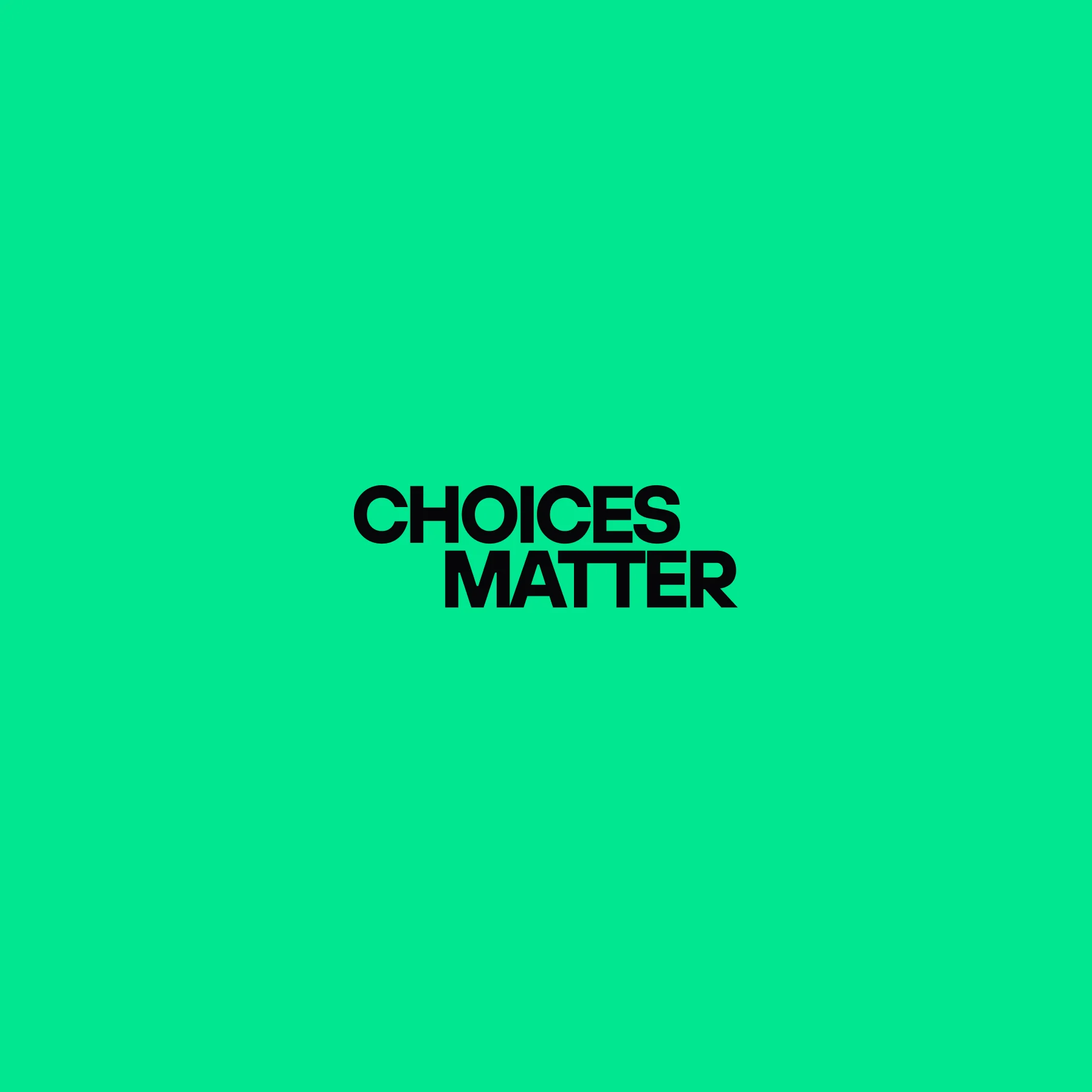 A bright green panel reading “Choices matter”.